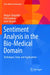 Sentiment Analysis in the Bio-Medical Domain: Techniques, Tools, and Applications by Ranjan Satapathy