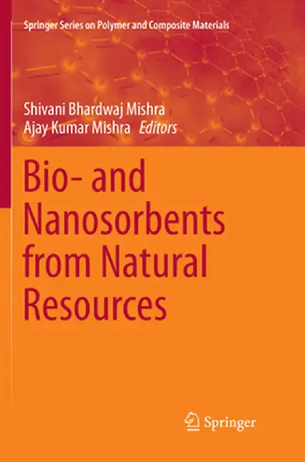 Bio- And Nanosorbents from Natural Resources by Shivani Bhardwaj Mishra