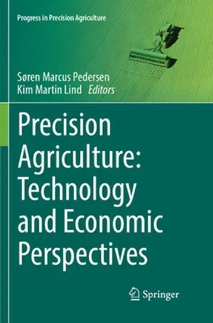 Precision Agriculture: Technology and Economic Perspectives by Søren Marcus Pedersen