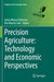 Precision Agriculture: Technology and Economic Perspectives by Søren Marcus Pedersen