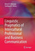Linguistic Pragmatics of Intercultural Professional and Business Communication by Elena N. Malyuga