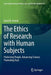 The Ethics of Research with Human Subjects: Protecting People, Advancing Science, Promoting Trust by David B. Resnik
