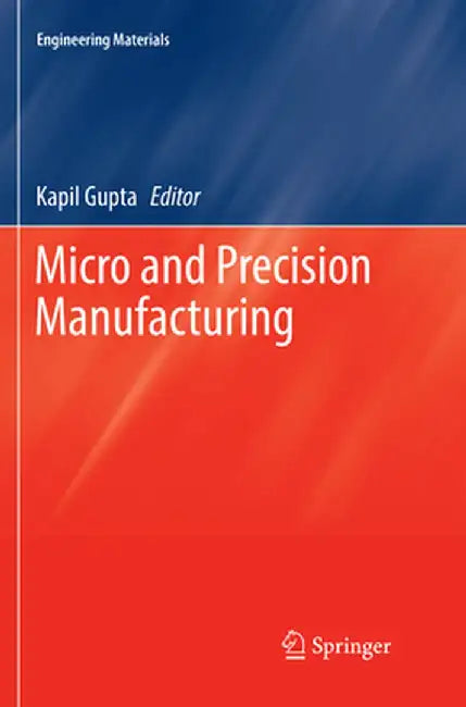 Micro and Precision Manufacturing by Kapil Gupta