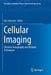 Cellular Imaging: Electron Tomography and Related Techniques by Eric Hanssen