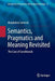 Semantics, Pragmatics and Meaning Revisited: The Case of Conditionals by Magdalena Sztencel