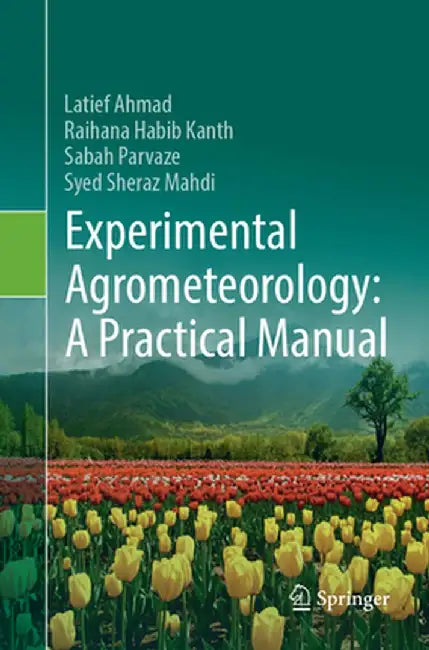 Experimental Agrometeorology: A Practical Manual by Latief Ahmad
