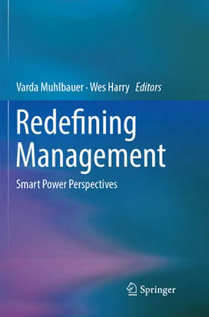 Redefining Management: Smart Power Perspectives by Varda Muhlbauer