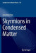 Skyrmions in Condensed Matter by Jung Hoon Han