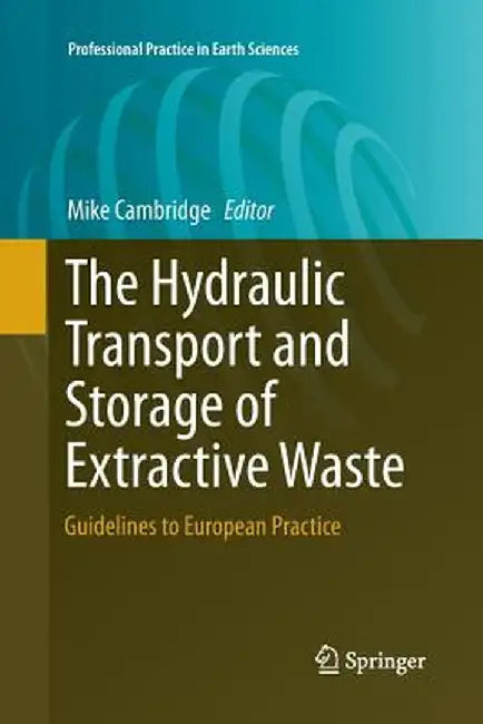 The Hydraulic Transport and Storage of Extractive Waste: Guidelines to European Practice by Mike Cambridge
