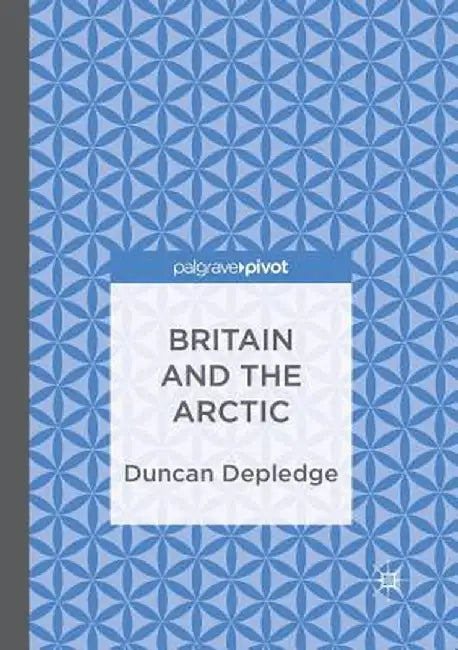 Britain and the Arctic by Duncan Depledge