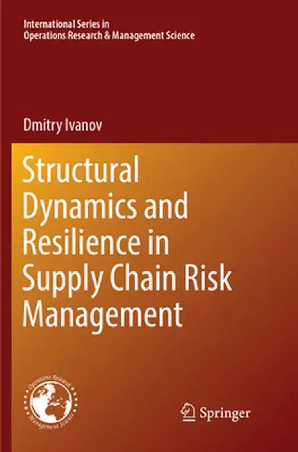 Structural Dynamics and Resilience in Supply Chain Risk Management by Dmitry Ivanov