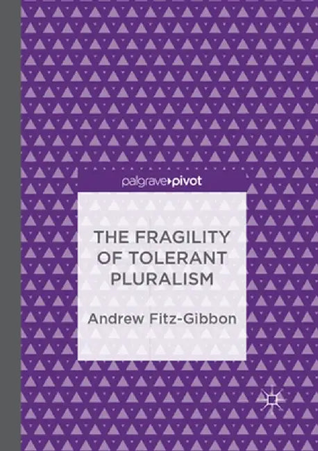 The Fragility of Tolerant Pluralism by Andrew Fitz-Gibbon