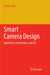 Smart Camera Design: Algorithms, Architectures, and Art by Marilyn Wolf