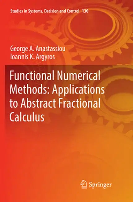 Functional Numerical Methods: Applications to Abstract Fractional Calculus by George A. Anastassiou