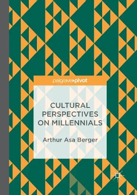 Cultural Perspectives on Millennials by Arthur Asa Berger