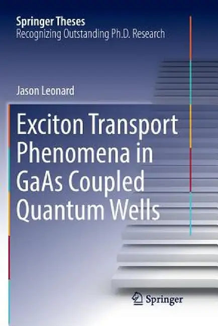 Exciton Transport Phenomena in GAAS Coupled Quantum Wells by Jason Leonard