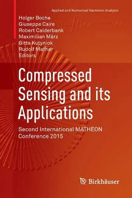 Compressed Sensing and Its Applications: Second International Matheon Conference 2015 by Holger Boche