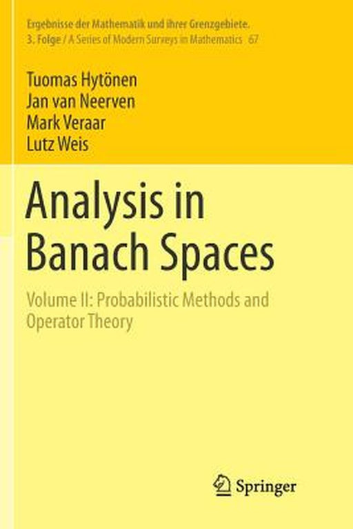 Analysis in Banach Spaces: Volume II: Probabilistic Methods and Operator Theory by Tuomas Hytönen