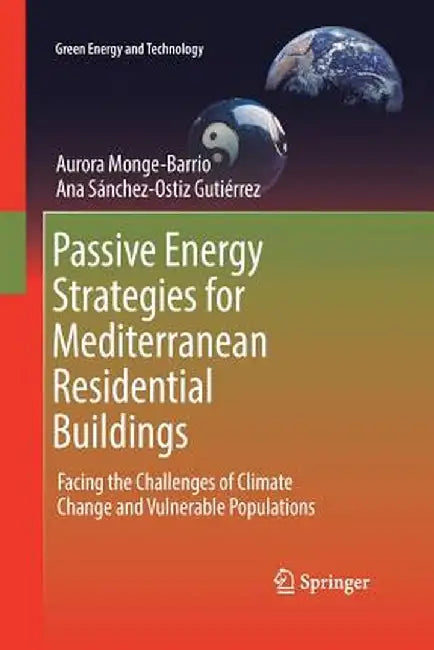 Passive Energy Strategies for Mediterranean Residential Buildings: Facing the Challenges of Climate Change and Vulnerable Populations by Aurora Monge-Barrio