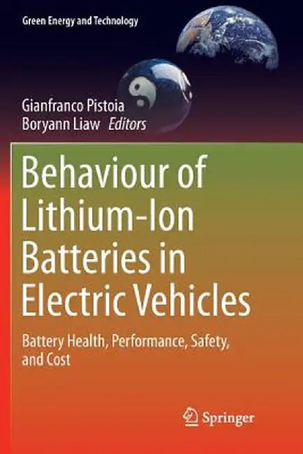 Behaviour of Lithium-Ion Batteries in Electric Vehicles: Battery Health, Performance, Safety, and Cost by Gianfranco Pistoia