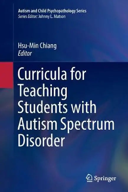 Curricula for Teaching Students with Autism Spectrum Disorder by Hsu-Min Chiang
