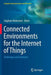 Connected Environments for the Internet of Things: Challenges and Solutions by Zaigham Mahmood