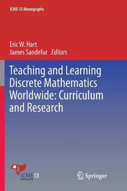 Teaching and Learning Discrete Mathematics Worldwide: Curriculum and Research by Eric W. Hart