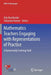 Mathematics Teachers Engaging with Representations of Practice: A Dynamically Evolving Field by Orly Buchbinder