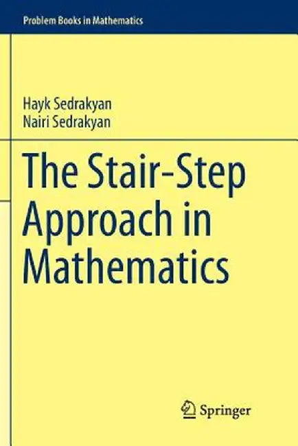 The Stair-Step Approach in Mathematics by Hayk Sedrakyan