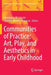 Communities of Practice: Art, Play, and Aesthetics in Early Childhood by Christopher M. Schulte