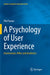 A Psychology of User Experience: Involvement, Affect and Aesthetics by Phil Turner