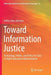 Toward Information Justice: Technology, Politics, and Policy for Data in Higher Education Administration by Jeffrey Alan Johnson