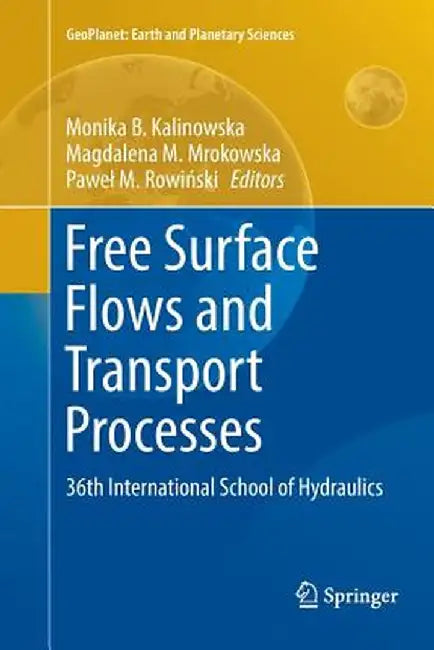 Free Surface Flows and Transport Processes: 36th International School of Hydraulics by Monika B. Kalinowska
