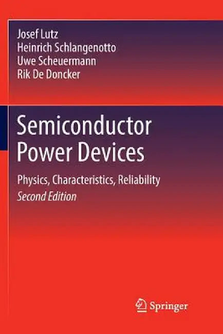 Semiconductor Power Devices: Physics, Characteristics, Reliability by Josef Lutz