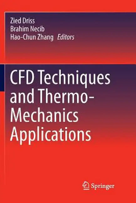 Cfd Techniques and Thermo-Mechanics Applications by Zied Driss