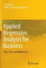 Applied Regression Analysis for Business: Tools, Traps and Applications by Jacek Welc