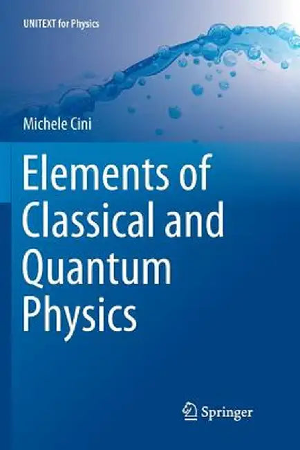 Elements of Classical and Quantum Physics by Michele Cini