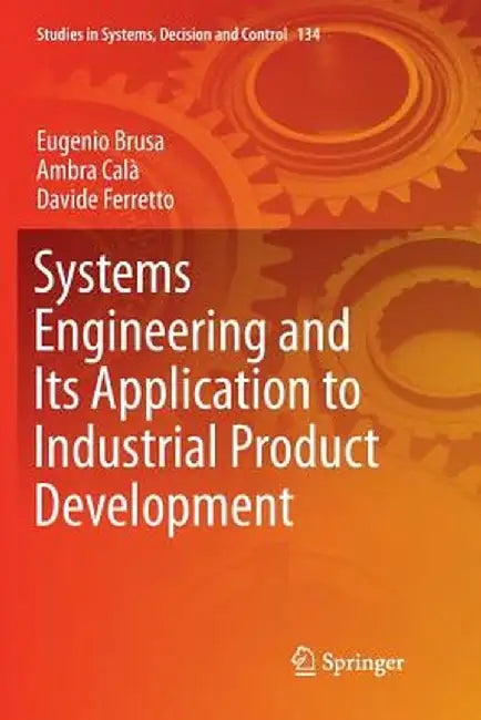 Systems Engineering and Its Application to Industrial Product Development by Eugenio Brusa