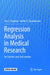 Regression Analysis in Medical Research: For Starters and 2nd Levelers by Ton J. Cleophas