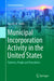Municipal Incorporation Activity in the United States: Patterns, People and Procedures by Russell M. Smith