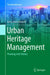 Urban Heritage Management: Planning with History by Anna Maria Colavitti
