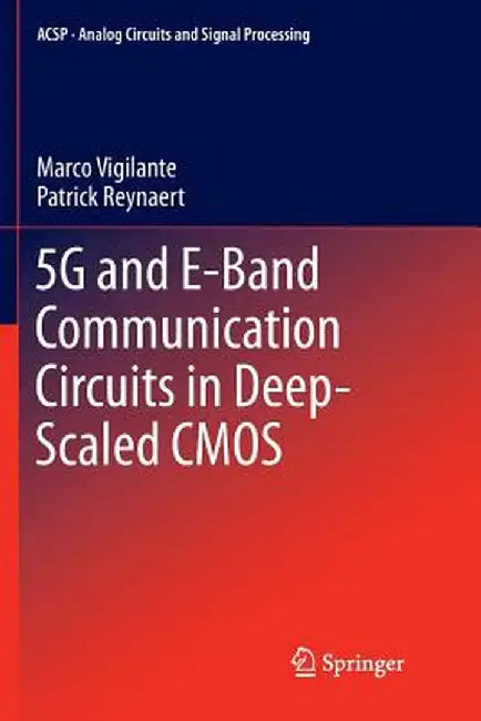 5g and E-Band Communication Circuits in Deep-Scaled CMOS by Marco Vigilante