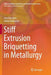 Stiff Extrusion Briquetting in Metallurgy by Ivan Kurunov