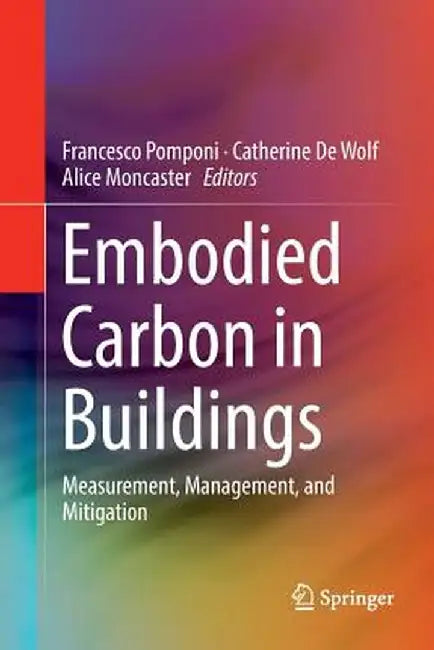 Embodied Carbon in Buildings: Measurement, Management, and Mitigation by Francesco Pomponi