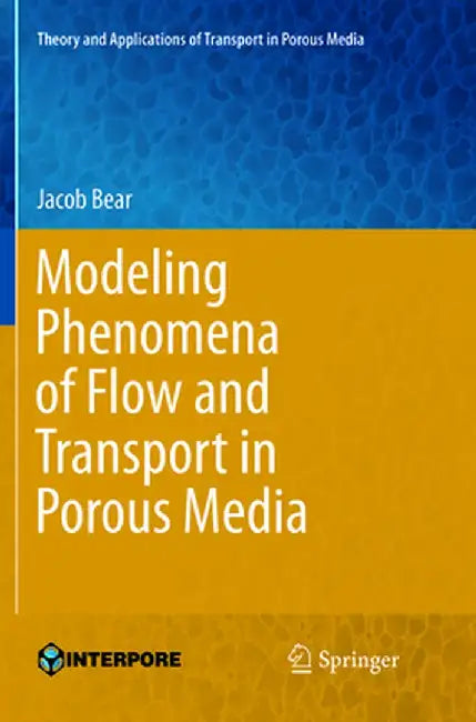 Modeling Phenomena of Flow and Transport in Porous Media by Bear