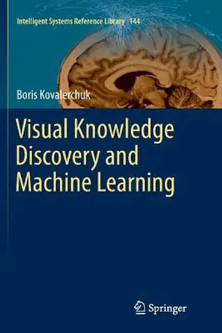 Visual Knowledge Discovery and Machine Learning by Boris Kovalerchuk