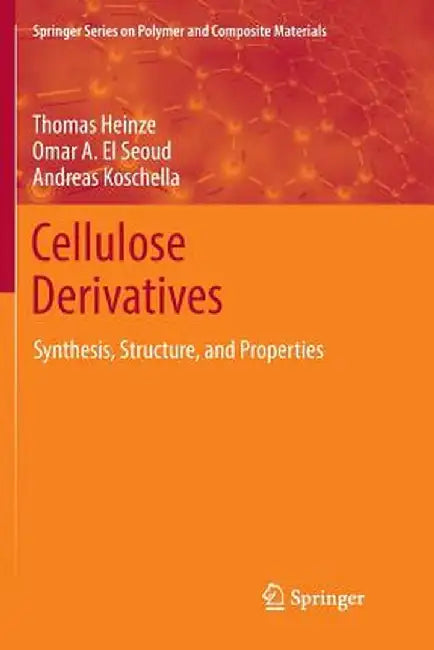 Cellulose Derivatives: Synthesis, Structure, and Properties by Thomas Heinze
