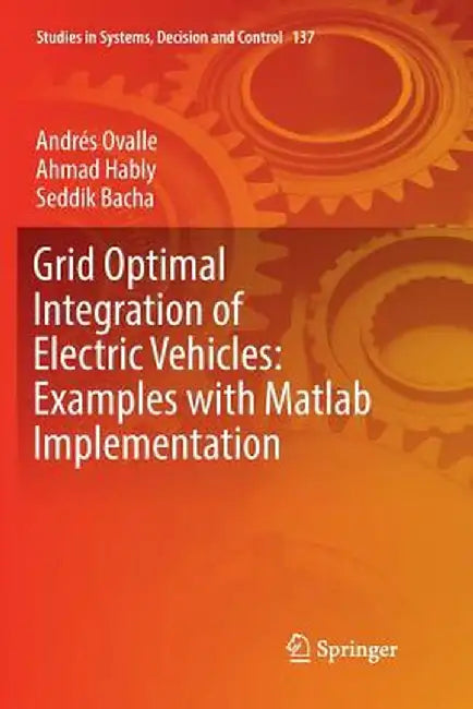 Grid Optimal Integration of Electric Vehicles: Examples with MATLAB Implementation by Andrés Ovalle