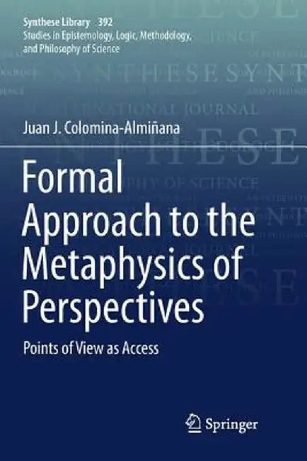 Formal Approach to the Metaphysics of Perspectives: Points of View as Access by Juan J. Colomina-Almiñana