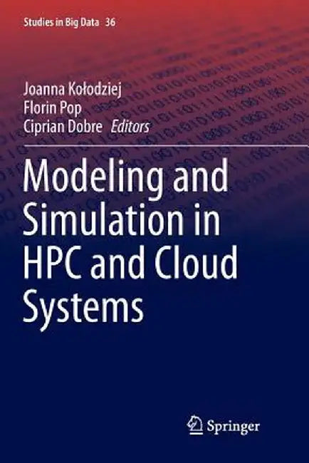 Modeling and Simulation in HPC and Cloud Systems by Joanna Kolodziej